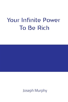 Your Infinite Power to Be Rich            Book Cover