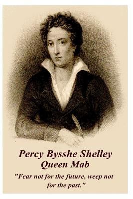 Percy Bysshe Shelley - Queen Mab: "Fear not for... 178394918X Book Cover