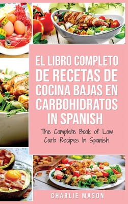 El Libro Completo De Recetas De Cocina Bajas En... [Spanish] 180133093X Book Cover