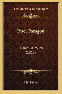 Peter Paragon: A Tale Of Youth (1915) 1165432102 Book Cover