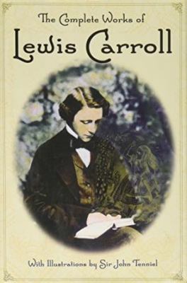 The Complete Works of Lewis Carroll 1566195616 Book Cover