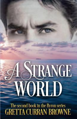 A Strange World: A Novel: Book 2 of the Byron S... 0993220541 Book Cover