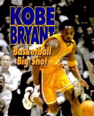 Kobe Bryant: Basketball Big Shot 0822598604 Book Cover