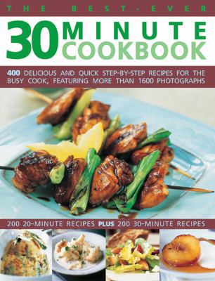 The Best-Ever 30 Minute Cookbook: 400 Delicious... 178019224X Book Cover