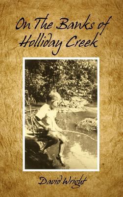 On the Banks of Holliday Creek 1477240225 Book Cover