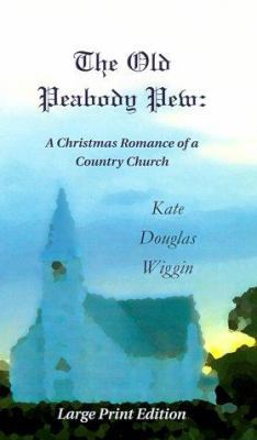 The Old Peabody Pew: A Christmas Romance of a C... [Large Print] 1930142471 Book Cover