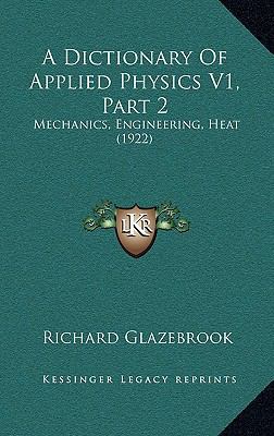 A Dictionary Of Applied Physics V1, Part 2: Mec... 1168232201 Book Cover
