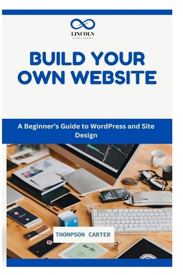 Build Your Own Website: A Beginner's Guide to W... B0DP9HBJXV Book Cover