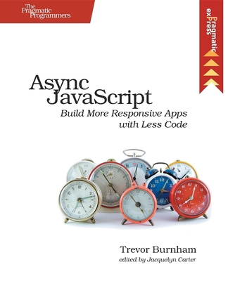ASYNC JavaScript: Build More Responsive Apps wi... 1937785270 Book Cover
