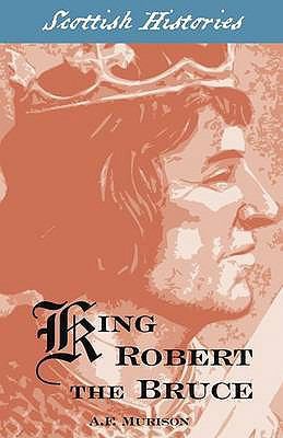 King Robert the Bruce (Scottish Hsitories) 1902407652 Book Cover