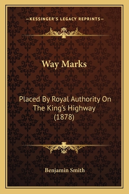 Way Marks: Placed By Royal Authority On The Kin... 1165154021 Book Cover