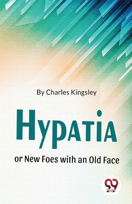 Hypatia Or New Foes With An Old Face 9358016299 Book Cover