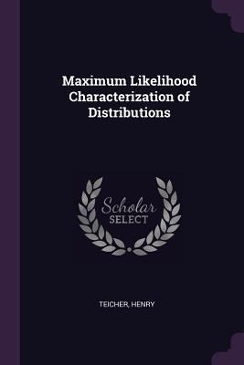 Maximum Likelihood Characterization of Distribu... 1379091349 Book Cover