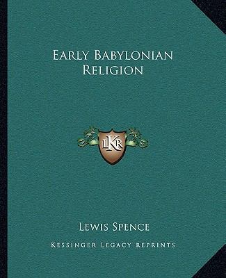 Early Babylonian Religion 1162904577 Book Cover
