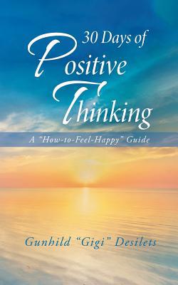 30 Days of Positive Thinking: A How-To-Feel-Hap... 1982224223 Book Cover