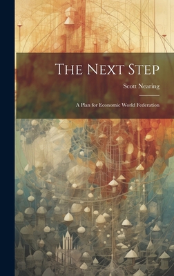 The Next Step: A Plan for Economic World Federa... 101947243X Book Cover