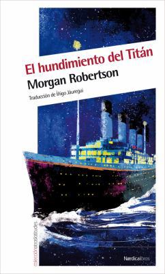 El Hundimiento del Titan [Spanish] 841556404X Book Cover