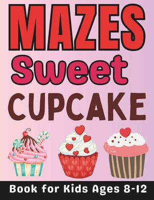 Cupcake Gifts for Kids: Sweet Cupcake Mazes for... B0CSNWXFZ9 Book Cover