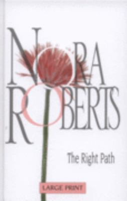 The Right Path (Nora Roberts Largeprint Series) [Large Print] 0263204278 Book Cover