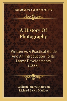 A History Of Photography: Written As A Practica... 1165905108 Book Cover