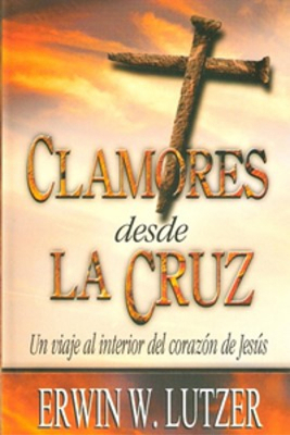 Clamores Desde la Cruz: Un Viaje al Interior de... [Spanish] 9588217229 Book Cover