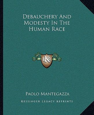 Debauchery And Modesty In The Human Race 1162837012 Book Cover