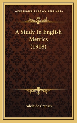 A Study In English Metrics (1918) 1168932084 Book Cover