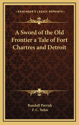 A Sword of the Old Frontier a Tale of Fort Char... 1163343501 Book Cover