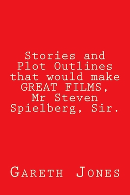 Stories and Plot Outlines that would make GREAT... 1986064069 Book Cover