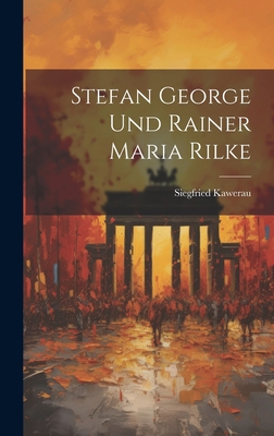 Stefan George Und Rainer Maria Rilke [German] 1020993987 Book Cover