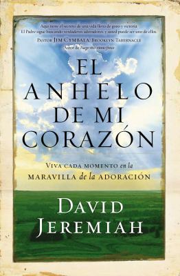 El Anhelo de Mi Corazón: Viva Cada Momento En L... [Spanish] 0718084586 Book Cover