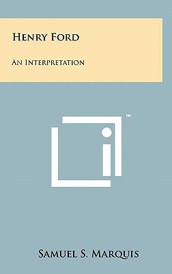 Henry Ford: An Interpretation 1258025779 Book Cover