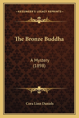 The Bronze Buddha: A Mystery (1898) 1164908006 Book Cover