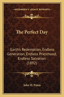 The Perfect Day: Earth's Redemption, Endless Ge... 1165096862 Book Cover