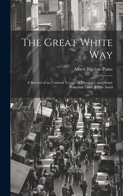 The Great White way; a Record of an Unusual Voy... 1020635894 Book Cover