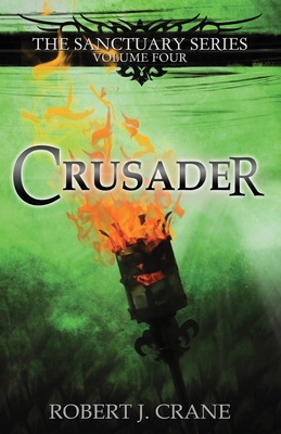 Crusader: The Sanctuary Series, Volume Four 0615858694 Book Cover