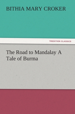The Road to Mandalay A Tale of Burma 3842486405 Book Cover