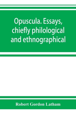 Opuscula. Essays, chiefly philological and ethn... 9353923921 Book Cover