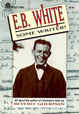 E. B. White: Some Writer 0688128262 Book Cover