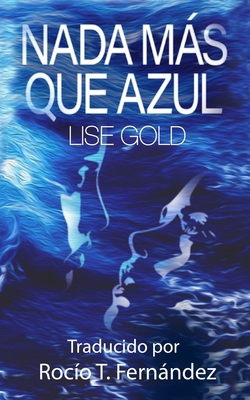 Nada Más Que Azul [Spanish] 1739724089 Book Cover