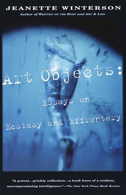 Art Objects: Essays on Ecstasy and Effrontery B00A2OOATQ Book Cover