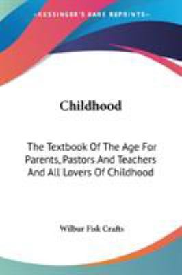 Childhood: The Textbook Of The Age For Parents,... 1432674048 Book Cover