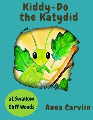 Kiddy-Do the Katydid: At Swallow Cliff Woods B0G56L9VSH Book Cover