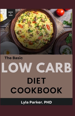 The Basic Low Carb Diet Cookbook B0CVG5QCM4 Book Cover
