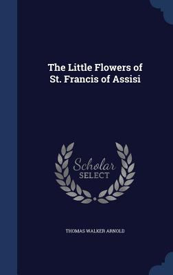 The Little Flowers of St. Francis of Assisi 1297965108 Book Cover