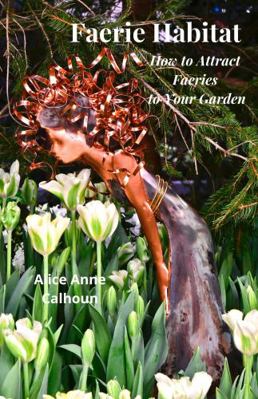 Faerie Habitat : How to Attract Faeries to Your Garden