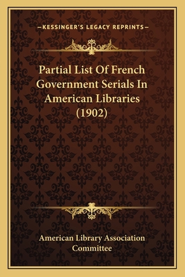 Partial List Of French Government Serials In Am... 1166930297 Book Cover