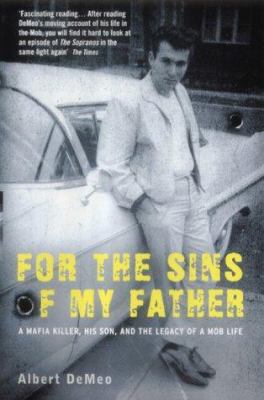For the Sins of My Father : A Mafia Killer, His... 185410974X Book Cover