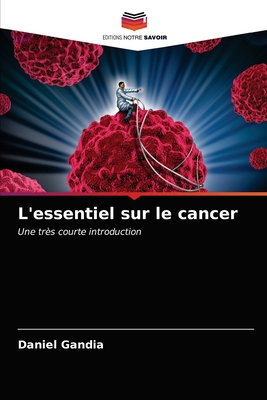 L'essentiel sur le cancer [French] 6203234583 Book Cover