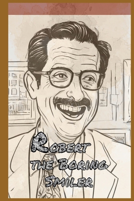 Robert the Boring Smiler B0DZD41YXK Book Cover